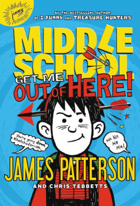 Title: Get Me out of Here! (Middle School Series #2), Author: James Patterson, Chris Tebbetts, Laura Park