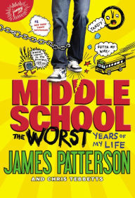 Title: Middle School: The Worst Years of My Life, Author: James Patterson