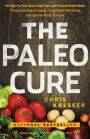 The Paleo Cure: Eat Right for Your Genes, Body Type, and Personal Health Needs -- Prevent and Reverse Disease, Lose Weight Effortlessly, and Look and Feel Better than Ever