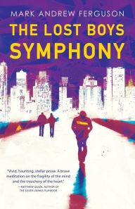 Title: The Lost Boys Symphony: A Novel, Author: Mark Ferguson