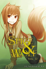 Title: Spice and Wolf, Vol. 12 (light novel), Author: Isuna Hasekura