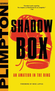 Title: Shadow Box: An Amateur in the Ring, Author: George Plimpton