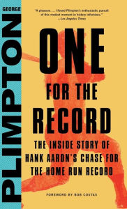 Title: One for the Record: The Inside Story of Hank Aaron's Chase for the Home Run Record, Author: George Plimpton