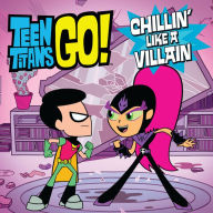 Title: Teen Titans Go! (TM): Chillin' Like a Villain, Author: Magnolia Belle