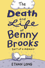 Title: The Death and Life of Benny Brooks: Sort of a Memoir, Author: Ethan Long