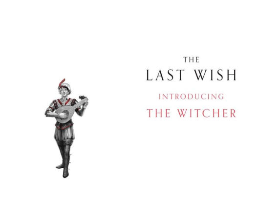 The Last Wish: Introducing the Witcher (Illustrated Edition)