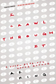 Title: I Crawl Through It, Author: A. S. King