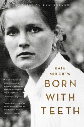 Title: Born with Teeth, Author: Kate Mulgrew