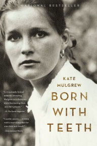 Title: Born with Teeth: A Memoir, Author: Kate Mulgrew
