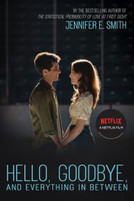 Title: Hello, Goodbye, and Everything in Between, Author: Jennifer E. Smith