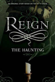 Title: Reign: The Haunting, Author: Lily Blake