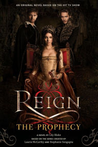 Title: The Prophecy (Reign Series #1), Author: Lily Blake