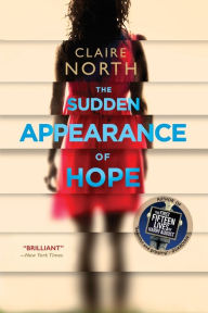 Title: The Sudden Appearance of Hope, Author: Claire North