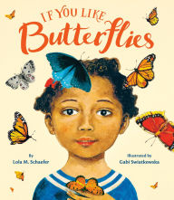 Title: If You Like Butterflies, Author: Lola M. Schaefer