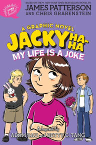 Title: Jacky Ha-Ha: My Life is a Joke (A Graphic Novel), Author: James Patterson