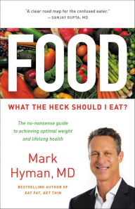 Title: Food: What the Heck Should I Eat?, Author: Mark Hyman MD