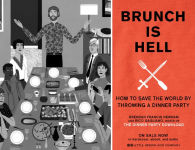 Alternative view 3 of Brunch Is Hell: How to Save the World by Throwing a Dinner Party