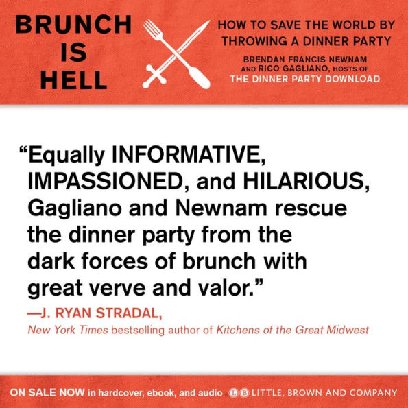 Brunch Is Hell: How to Save the World by Throwing a Dinner Party