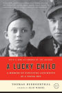 A Lucky Child: A Memoir of Surviving Auschwitz as a Young Boy