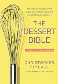 Title: The Dessert Bible: The Best of American Home Cooking, Author: Christopher Kimball