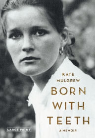 Title: Born with Teeth, Author: Kate Mulgrew