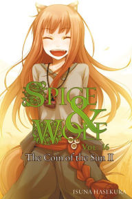 Ebook for nokia x2 01 free download Spice and Wolf, Vol. 16: The Coin of the Sun II 9780316339636 by Isuna Hasekura