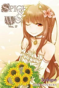 Title: Spice and Wolf, Vol. 17: Epilogue (light novel), Author: Isuna Hasekura