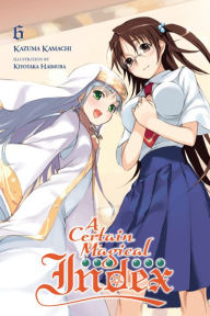 Title: A Certain Magical Index, Vol. 6 (light novel), Author: Kazuma Kamachi