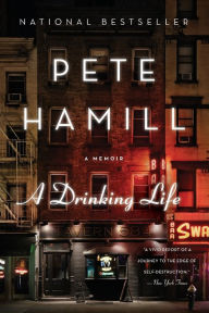 Title: A Drinking Life: A Memoir, Author: Pete Hamill