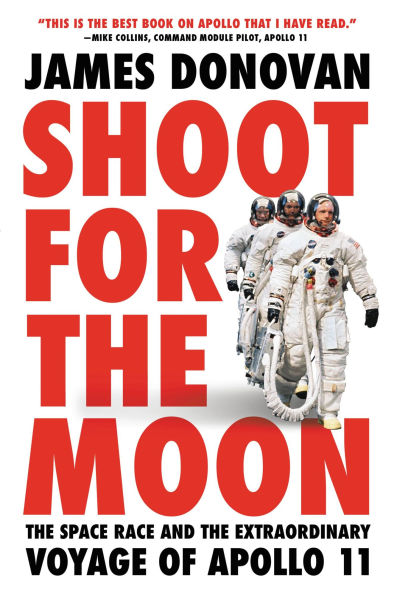 Shoot for the Moon: Space Race and Extraordinary Voyage of Apollo 11