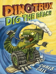 Title: Dinotrux Dig the Beach (Dinotrux Series #3), Author: Chris Gall