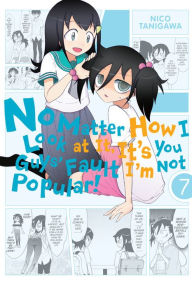 Title: No Matter How I Look at It, It's You Guys' Fault I'm Not Popular!, Vol. 7, Author: Nico Tanigawa