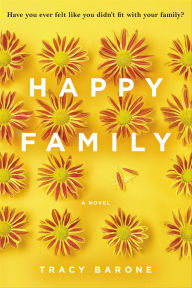 Title: Happy Family: A Novel, Author: Tracy Barone