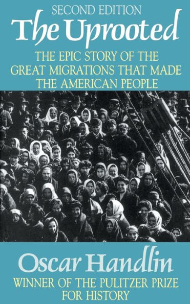 the Uprooted: Epic Story of Great Migrations that Made American People