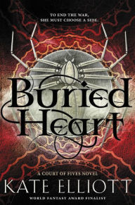 Title: Buried Heart, Author: Kate Elliott