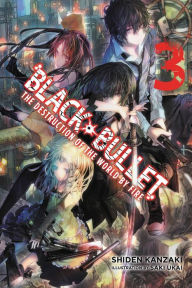 Title: Black Bullet, Vol. 3 (light novel): The Destruction of the World by Fire, Author: Shiden Kanzaki