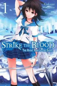 Title: Strike the Blood, Vol. 1 (light novel): The Right Arm of the Saint, Author: Gakuto Mikumo