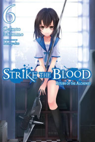 Title: Strike the Blood, Vol. 6 (light novel): Return of the Alchemist, Author: Gakuto Mikumo