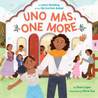 Title: Uno Más, One More: A Latino Retelling of an Old Scottish Ballad, Author: Silvia López