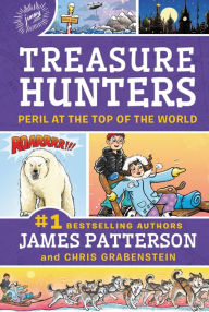 Title: Peril at the Top of the World (Treasure Hunters Series #4), Author: James Patterson