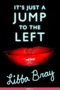 Title: It's Just a Jump to the Left, Author: Libba Bray