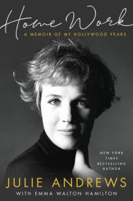 French literature books free download Home Work: A Memoir of My Hollywood Years MOBI by Julie Andrews, Emma Walton Hamilton