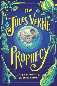 Books downloadd free The Jules Verne Prophecy (English literature) by Larry Schwarz, Iva-Marie Palmer, Larry Schwarz, Iva-Marie Palmer 9780316349819 CHM