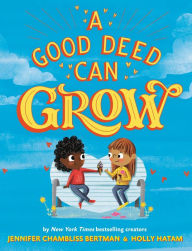 Title: A Good Deed Can Grow, Author: Jennifer Chambliss Bertman