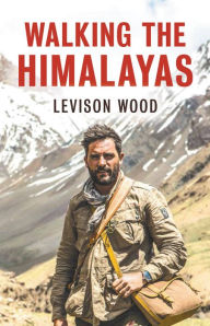 Title: Walking The Himalayas, Author: Levison Wood