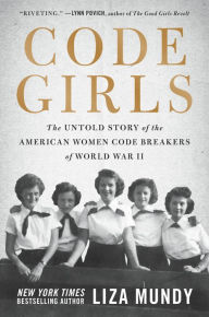 Code Girls: The Untold Story of the American Women Code Breakers of World War II