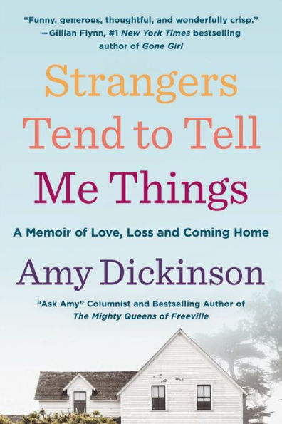 Strangers Tend to Tell Me Things: A Memoir of Love, Loss, and Coming Home