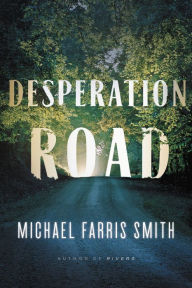 Title: Desperation Road, Author: Michael Farris Smith