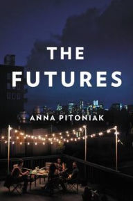 Title: The Futures, Author: Anna Pitoniak
