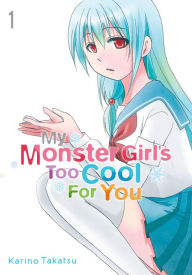 Title: My Monster Girl's Too Cool for You, Vol. 1, Author: Karino Takatsu